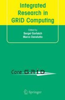 Integrated Research in GRID Computing: CoreGRID Integration Workshop 2005 (Selected Papers) November 28–30, Pisa, Italy