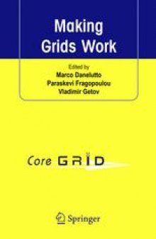 Making Grids Work: Proceedings of the CoreGRID Workshop on Programming Models Grid and P2P System Architecture Grid Systems, Tools and Environments 12-13 June 2007, Heraklion, Crete, Greece