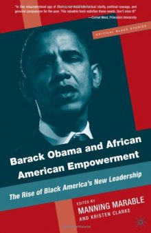 Barack Obama and African American Empowerment: The Rise of Black America's New Leadership (The Critical Black Studies)