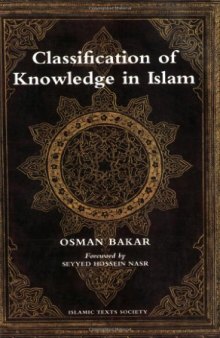 Classification of Knowledge in Islam: A Study in Islamic Philosophies of Science (Islamic Texts Society)