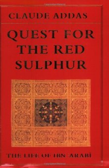 Quest for the Red Sulphur: The Life of Ibn 'Arabi (Islamic Texts Society)
