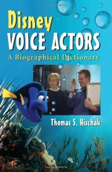 Disney Voice Actors: A Biographical Dictionary  