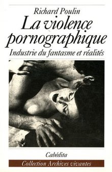 La violence pornographique: industrie du fantasme et réalités  