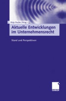 Aktuelle Entwicklungen im Unternehmensrecht: Stand und Perspektiven