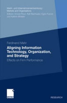 Aligning Information Technology, Organization, and Strategy: Effects on Firm Performance