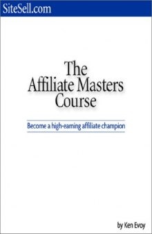 Affiliate Masters Course, The: How to Become a High Earning Affiliate Champion