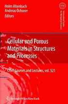 Cellular and porous materials in structures and processes