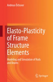 Elasto-Plasticity of Frame Structure Elements: Modeling and Simulation of Rods and Beams