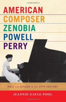 American Composer Zenobia Powell Perry: Race and Gender in the 20th Century