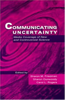 Communicating uncertainty: media coverage of new and controversial science
