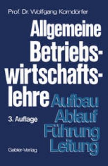 Allgemeine Betriebswirtschaftslehre - Aufbau - Ablauf - Führung und Leitung -