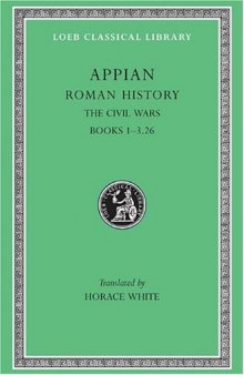 Appian: Roman History, III, The Civil Wars, Books 1-3.26 (Loeb Classical Library #4)