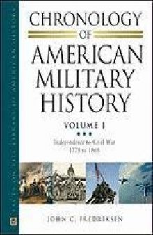 Chronology of American Military History: Vol. 1 Independence to Civil War 1775 to 1865; Vol. 2 Indian Wars to World War II 1866 to 1945; Vol. 3 Cold War to the War on Terror 1946 to Present