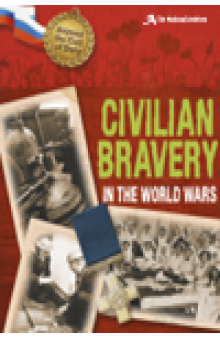 Civilian Bravery in the World Wars. (The National Archives)