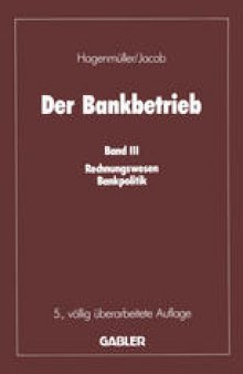 Der Bankbetrieb: Band III: Rechnungswesen Bankpolitik