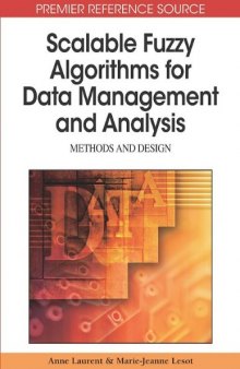 Scalable Fuzzy Algorithms for Data Management and Analysis: Methods and Design (Premier Reference Source)