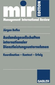 Auslandsgesellschaften internationaler Dienstleistungsunternehmen: Koordination — Kontext — Erfolg