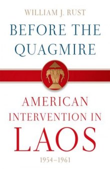 Before the Quagmire: American Intervention in Laos, 1954-1961