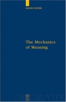 The Mechanics of Meaning: Propositional Content and the Logical Space of Wittgenstein's Tractatus (Quellen Und Studien Zur Philosophie, Bd. 57)