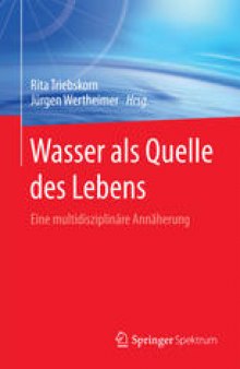 Wasser als Quelle des Lebens: Eine multidisziplinäre Annäherung