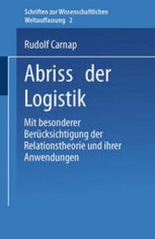 Abriss der Logistik: Mit Besonderer Berücksichtigung der Relationstheorie und Ihrer Anwendungen