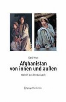 Afghanistan von Innen und Aussen: Welten des Hindukusch