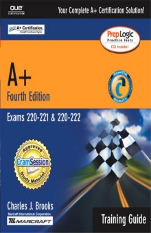 A+ Certification Training Guide (Exams 220-221, 220-222) (4th Edition) (Training Guide)