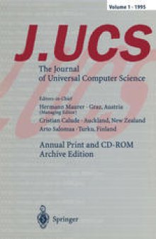 J.UCS The Journal of Universal Computer Science: Annual Print and CD-ROM Archive Edition Volume 1 • 1995