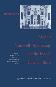 Haydn's 'Farewell' Symphony and the Idea of Classical Style: Through-Composition and Cyclic Integration in his Instrumental Music (Cambridge Studies in Music Theory and Analysis)