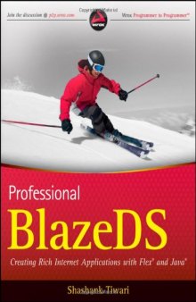 Professional BlazeDS: Creating Rich Internet Applications with Flex and Java (Wrox Programmer to Programmer)