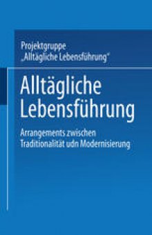 Alltägliche Lebensführung: Arrangements zwischen Traditionalität und Modernisierung