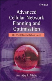 Advanced Cellular Network Planning and Optimisation: 2G 2.5G 3G...Evolution to 4G  
