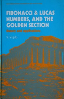 Fibonacci and Lucas Numbers and the Golden Section: Theory and Applications