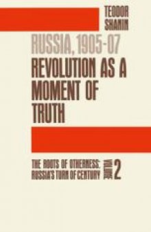 Russia, 1905–07 Revolution as a Moment of Truth: Volume 2: The Roots of Otherness: Russia’s Turn of Century