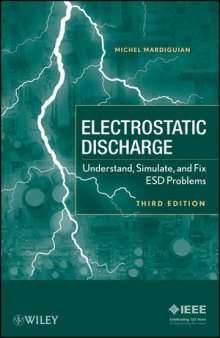Electrostatic Discharge: Understand, Simulate, and Fix ESD Problems, Third Edition