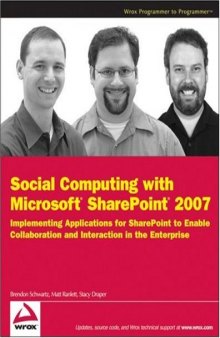 Social Computing with Microsoft SharePoint 2007: Implementing Applications for SharePoint to Enable Collaboration and Interaction in the Enterprise (Wrox Programmer to Programmer)