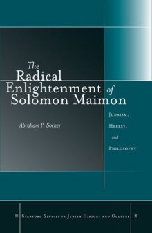 The Radical Enlightenment of Solomon Maimon: Judaism, Heresy, and Philosophy