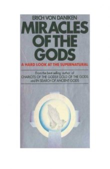 Miracles of the Gods: A New Look at the Supernatural