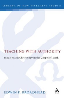 Teaching With Authority. Miracles and Christology in the Gospel of Mark