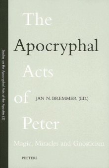 The Apocryphal Acts of Peter: Magic, Miracles and Gnosticism (Studies on Early Christian Apocrypha)