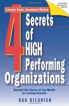 4 Secrets of High Performing Organizations: Beyond the Flavor of the Month to Lasting Results
