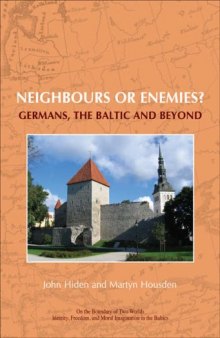 Neighbours or enemies?: Germans, the Baltic and beyond (On the Boundary of Two Worlds: Identity, Freedom, & Moral Imagination in the Baltics)