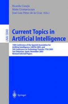 Current Topics in Artificial Intelligence: 10th Conference of the Spanish Association for Artificial Intelligence, CAEPIA 2003, and 5th Conference on Technology Transfer, TTIA 2003, San Sebastian, Spain, November 12-14, 2003. Revised Selected Papers