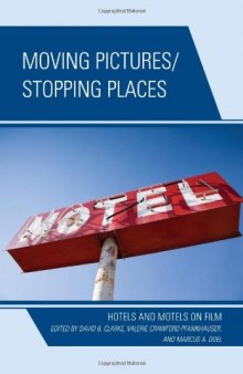 Moving Pictures Stopping Places: Hotels and Motels on Film