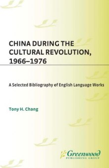 China During the Cultural Revolution, 1966-1976: A Selected Bibliography of English Language Works (Bibliographies and Indexes in Asian Studies)