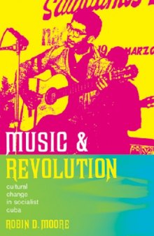 Music and Revolution: Cultural Change in Socialist Cuba 