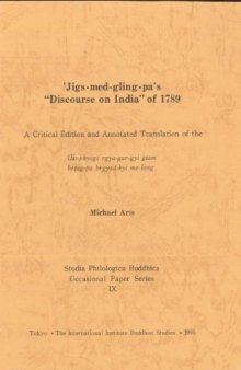 Jigs-med-gling-pa's "Discourse on India" of 1789: A Critical Edition and Annotated Translation of the lHo-phyogs rgya-gar-gyi gtam brtag - pa brgyad -kyi me-long