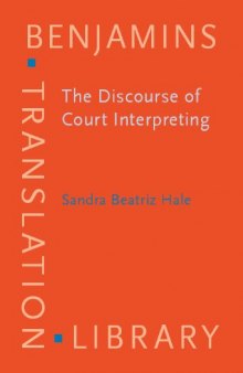 The Discourse of Court Interpreting: Discourse Practices of the Law,the Witness and the Interpreter (Benjamins Translation Library)
