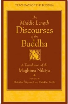 The Middle Length Discourses of the Buddha: A Translation of the Majjhima Nikaya (Teachings of the Buddha)