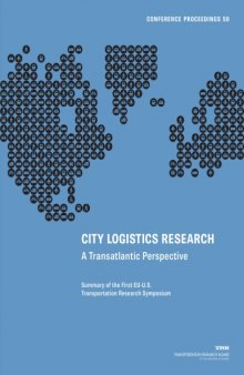 City logistics research : a transatlantic perspective : summary of the First EU-U.S. Transportation Research Symposium